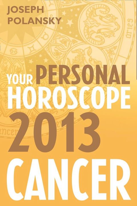 Cancer 2013: Your Personal Horoscope(Kobo/電子書)