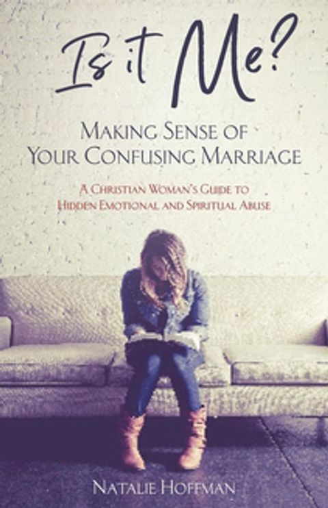 Is It Me? Making Sense of Your Confusing Marriage(Kobo/電子書)