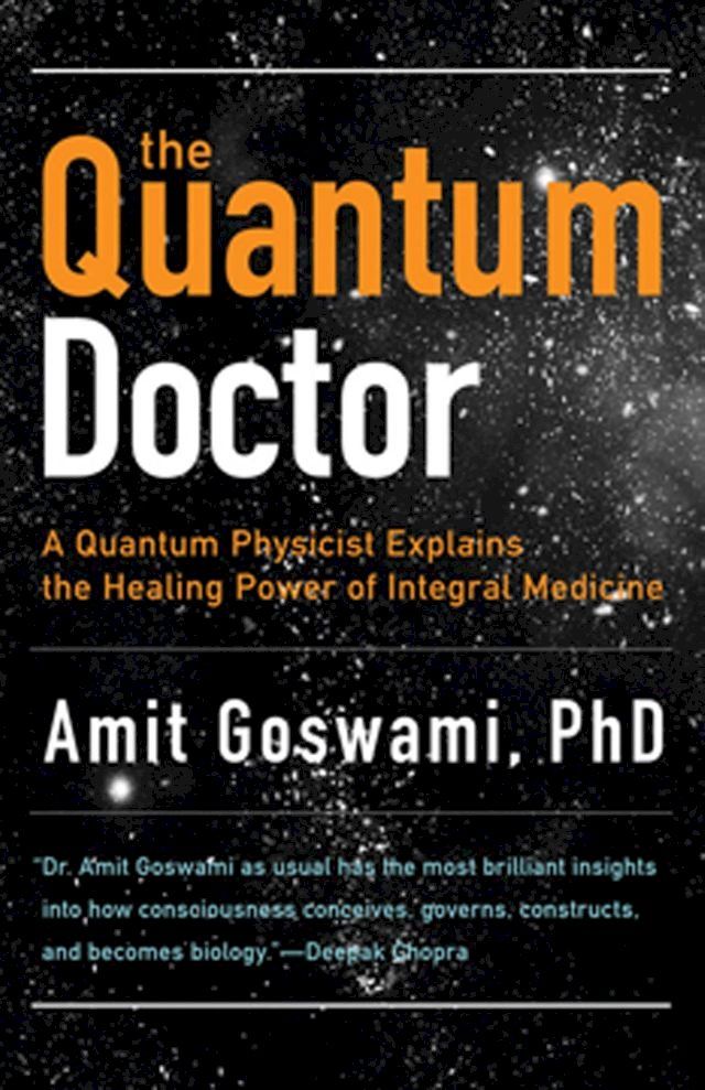  The Quantum Doctor: A Quantum Physicist Explains the Healing Power of Integral Medicine(Kobo/電子書)