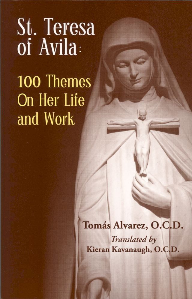  St. Teresa of Avila 100 Themes on Her Life and Work(Kobo/電子書)