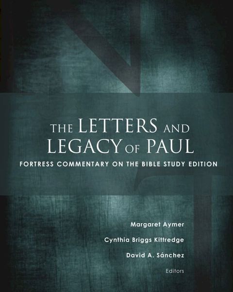 The Letters and Legacy of Paul: Fortress Commentary on the Bible(Kobo/電子書)