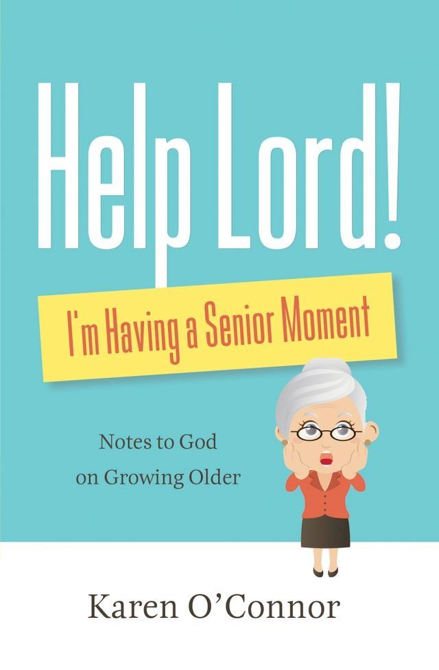  Help, Lord! I'm Having a Senior Moment(Kobo/電子書)