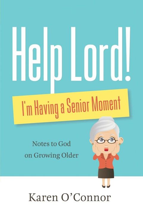 Help, Lord! I'm Having a Senior Moment(Kobo/電子書)