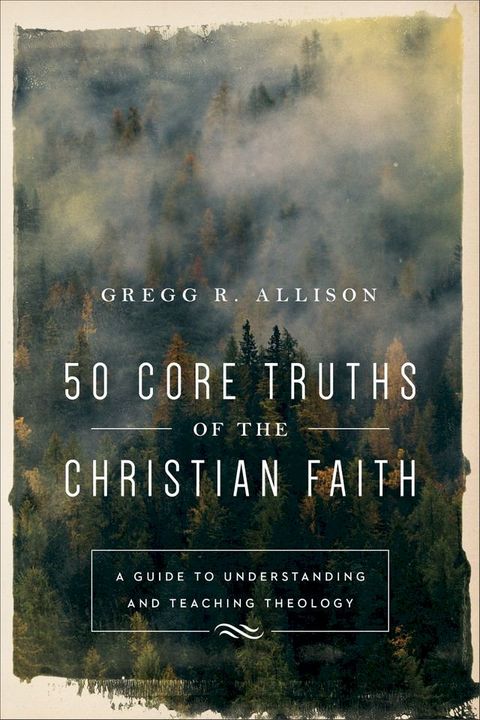 50 Core Truths of the Christian Faith(Kobo/電子書)