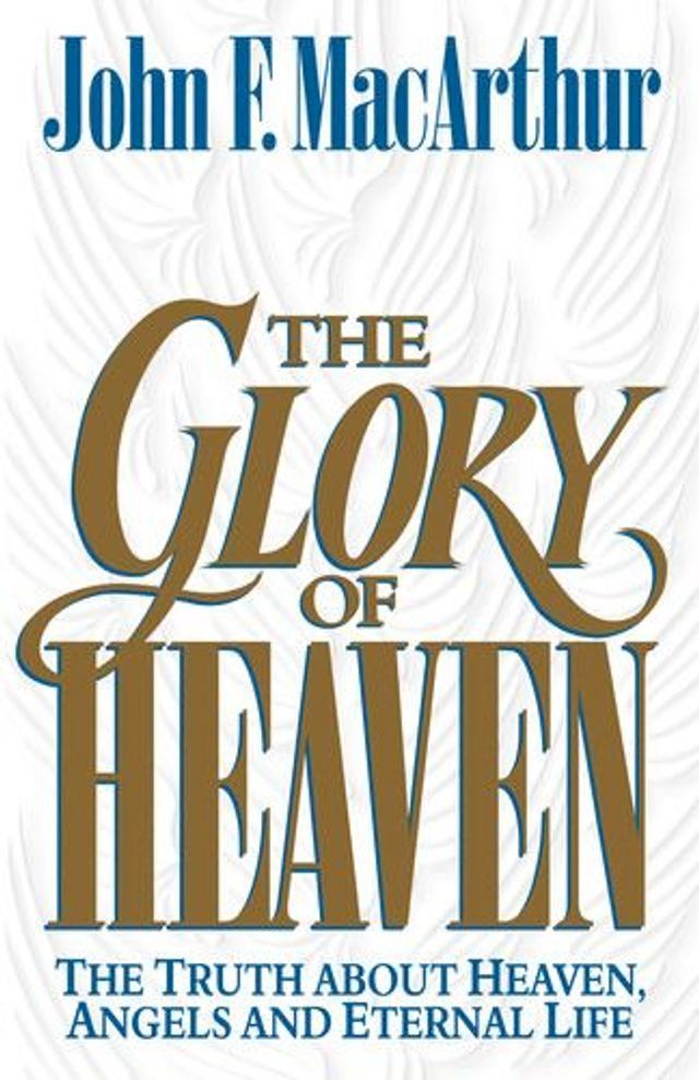  The Glory of Heaven: The Truth about Heaven, Angels and Eternal Life(Kobo/電子書)