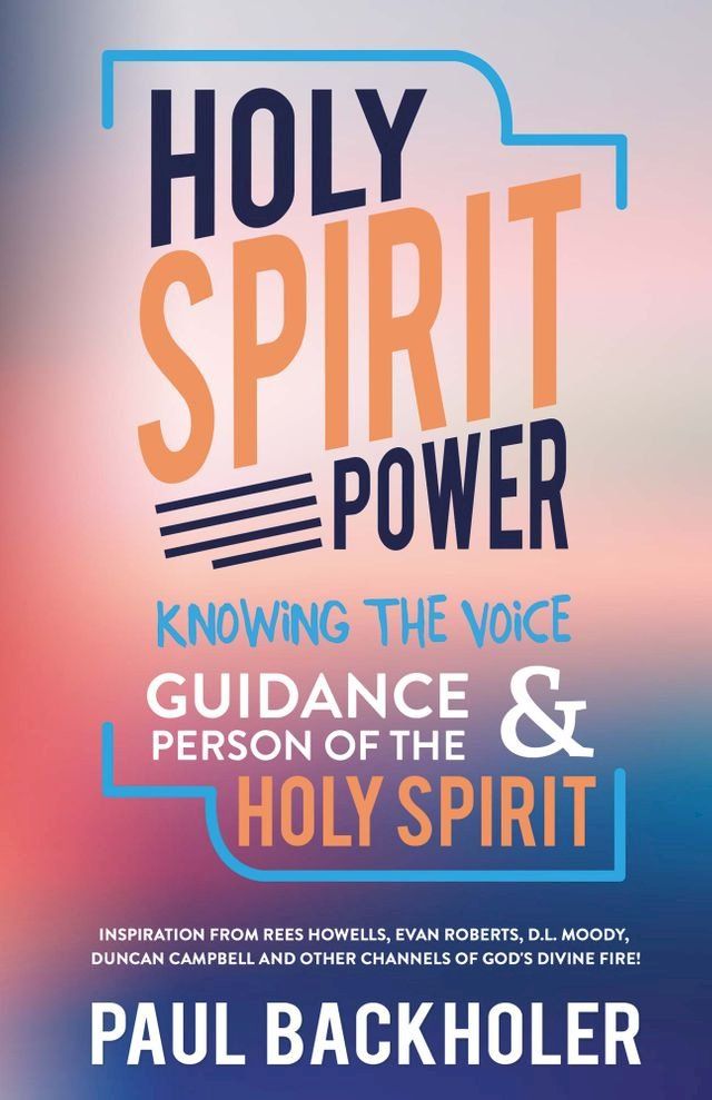  Holy Spirit Power, Knowing the Voice, Guidance and Person of the Holy Spirit(Kobo/電子書)