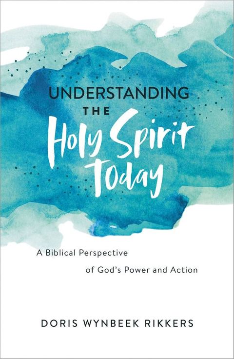 Understanding the Holy Spirit Today(Kobo/電子書)