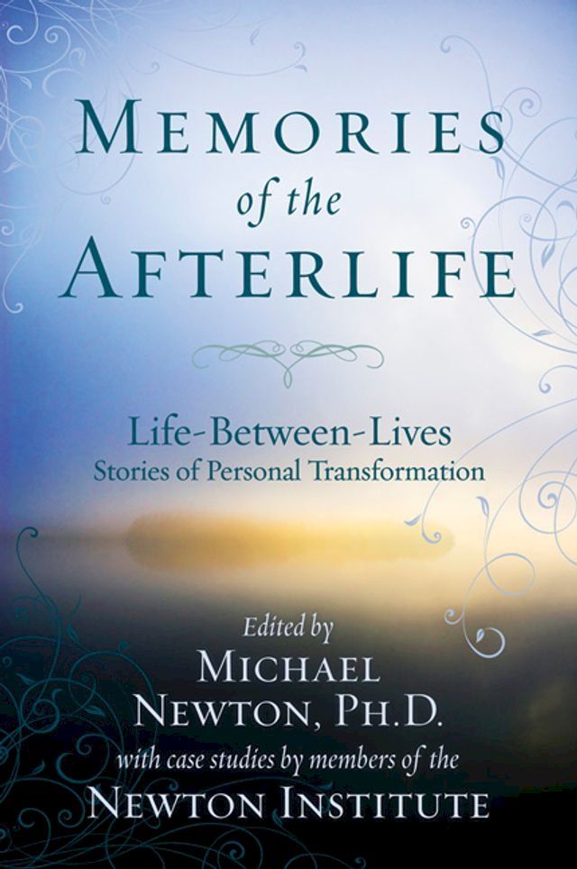  Memories of the Afterlife: Life Between Lives Stories of Personal Transformation(Kobo/電子書)