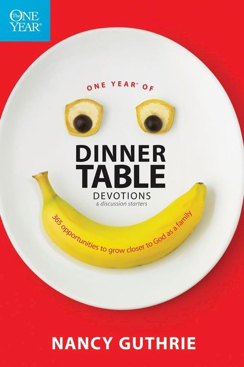 One Year of Dinner Table Devotions and Discussion Starters(Kobo/電子書)