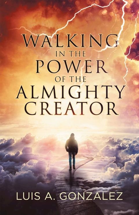 Walking in the Power of the Almighty Creator(Kobo/電子書)