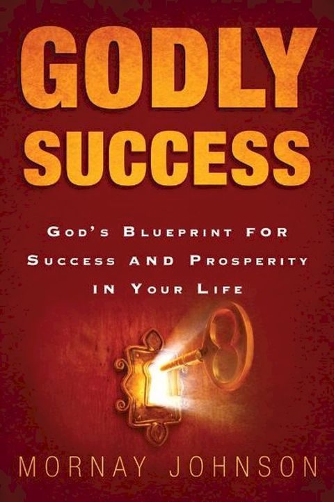 Godly Success: God's Blueprint for Success and Prosperity in Your Life(Kobo/電子書)