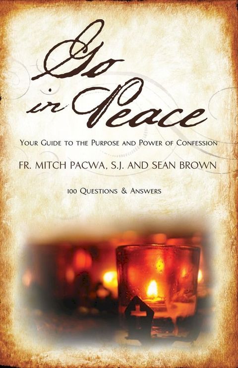 Go In Peace: Your Guide to the Purpose and Power of Confession(Kobo/電子書)