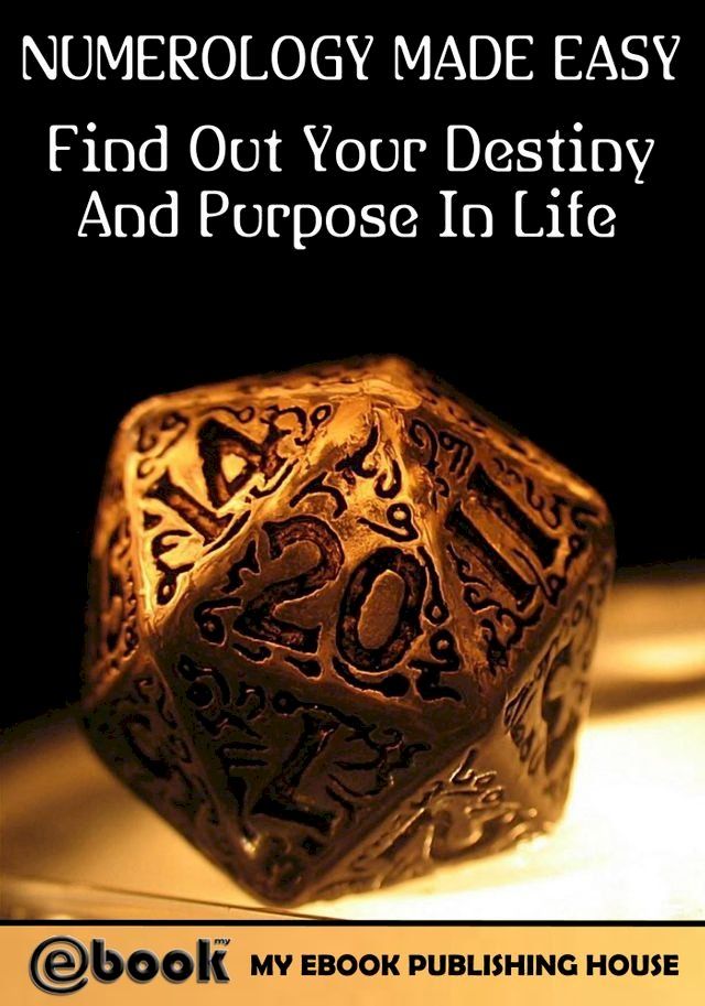  Numerology Made Easy: Find Out Your Destiny And Purpose In Life(Kobo/電子書)