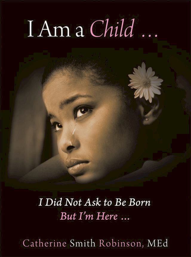  I Am a Child … I Did Not Ask to Be Born but I’m Here …(Kobo/電子書)