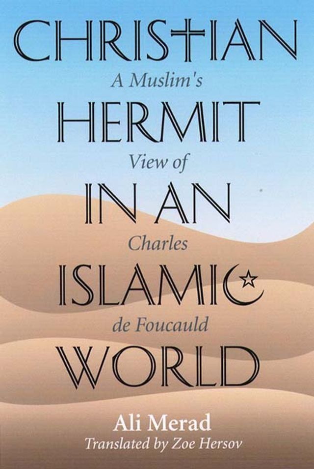  Christian Hermit in an Islamic World: A Muslim's View of Charles de Foucauld(Kobo/電子書)