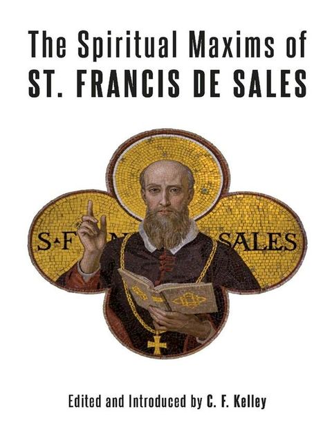 The Spiritual Maxims of St. Francis de Sales(Kobo/電子書)