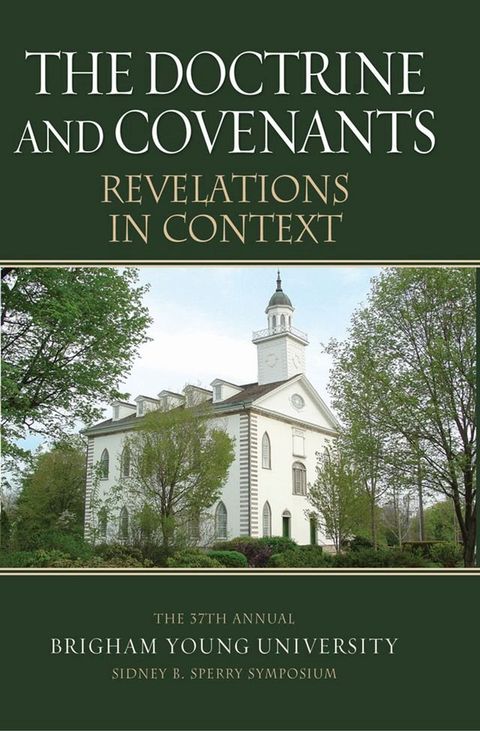 The Doctrine and Covenants Revelations in Context: The 37th Annual Sidney B. Sperry Symposium(Kobo/電子書)