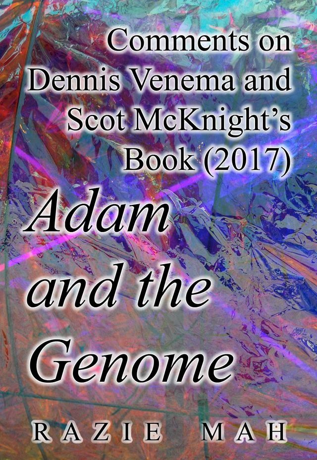  Comments on Dennis Venema and Scot McKnight’s Book (2017) Adam and the Genome(Kobo/電子書)