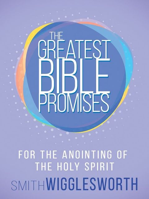 The Greatest Bible Promises for the Anointing of the Holy Spirit(Kobo/電子書)