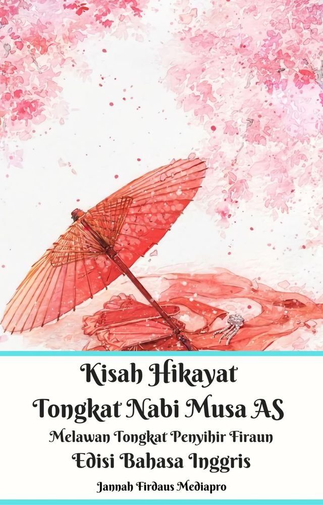  Kisah Hikayat Tongkat Nabi Musa AS Melawan Tongkat Penyihir Firaun Edisi Bahasa Inggris(Kobo/電子書)