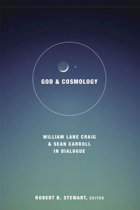 God and Cosmology: William Lane Craig and Sean Carroll in Dialogue(Kobo/電子書)