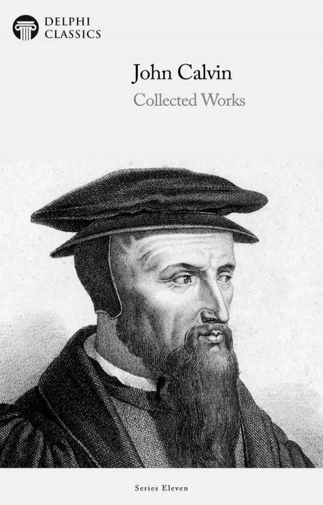  Delphi Collected Works of John Calvin (Illustrated)(Kobo/電子書)