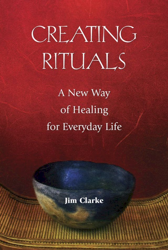  Creating Rituals: A New Way of Healing for Everyday Life(Kobo/電子書)