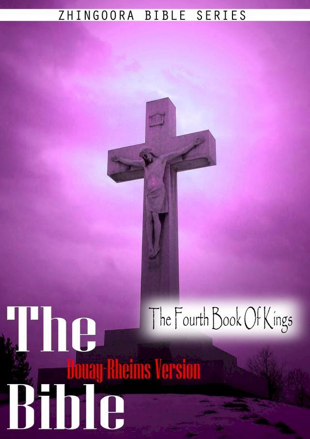  The Holy Bible Douay-Rheims Version, The Fourth Book Of Kings(Kobo/電子書)