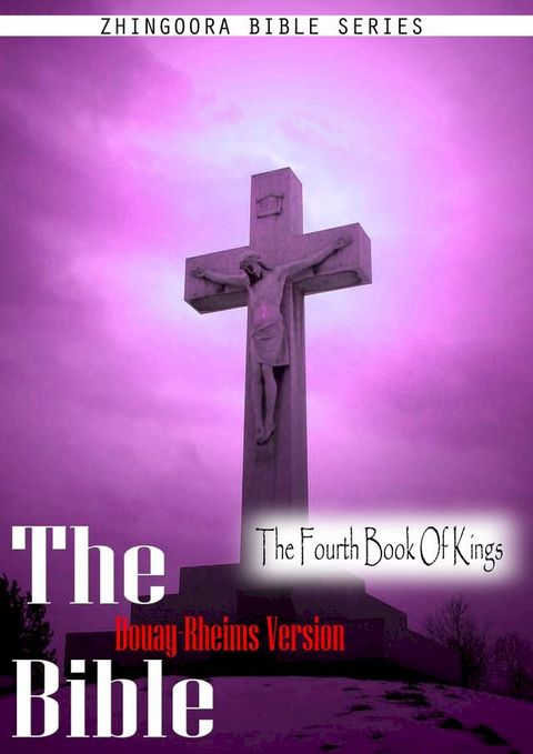 The Holy Bible Douay-Rheims Version, The Fourth Book Of Kings(Kobo/電子書)