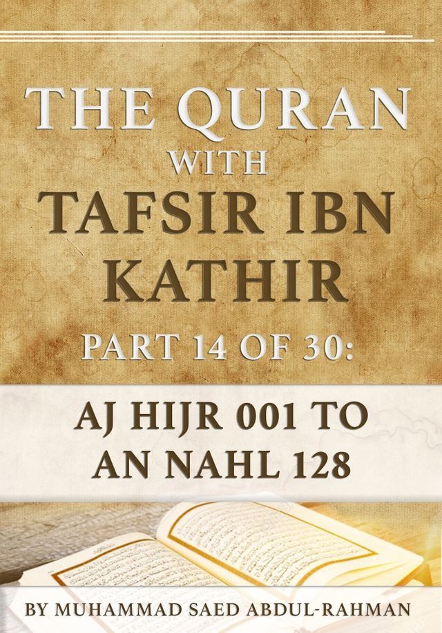  The Quran With Tafsir Ibn Kathir Part 14 of 30: Al-Hijra 001 To An-Nahl, 128(Kobo/電子書)