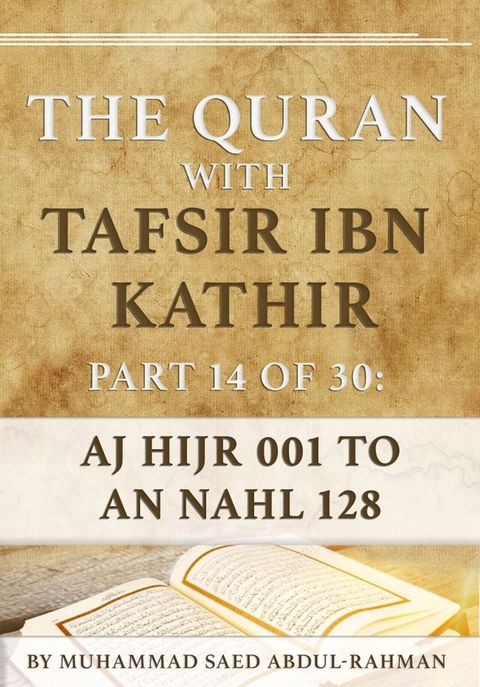 The Quran With Tafsir Ibn Kathir Part 14 of 30: Al-Hijra 001 To An-Nahl, 128(Kobo/電子書)