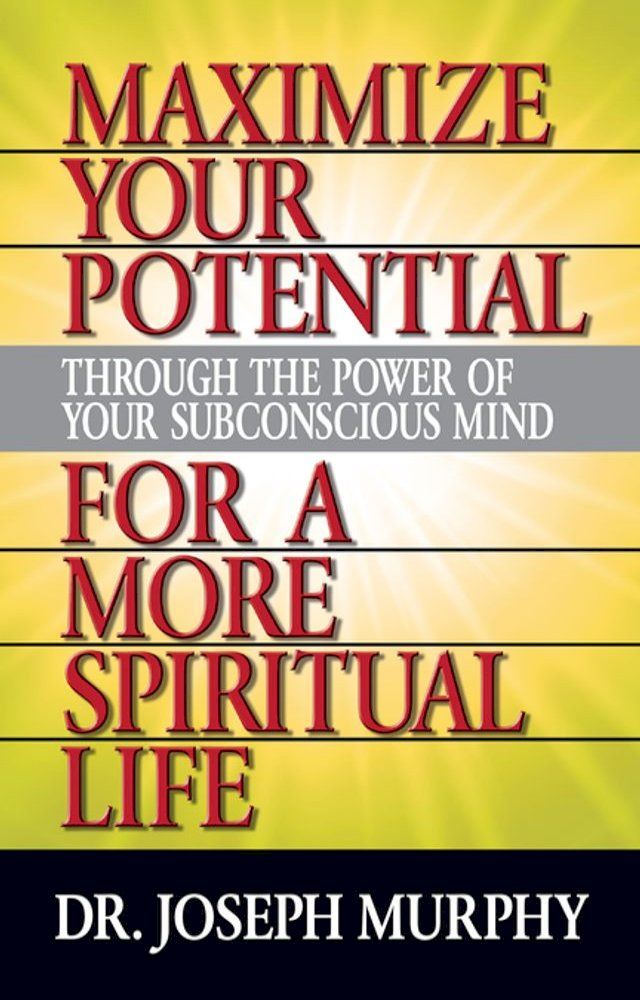  Maximize Your Potential Through the Power of Your Subconscious Mind for A More Spiritual Life(Kobo/電子書)