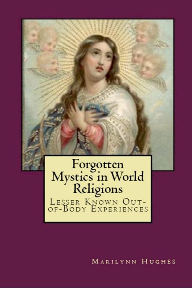  Forgotten Mystics in World Religions: Lesser Known Out-of-Body Experiences(Kobo/電子書)