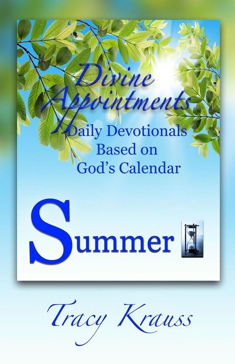 Divine Appointments: Daily Devotionals Based on God's Calendar - Summer(Kobo/電子書)