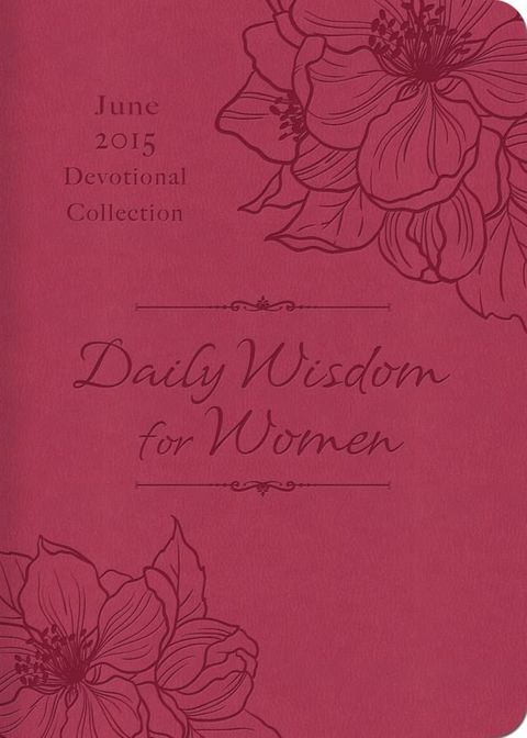 Daily Wisdom for Women 2015 Devotional Collection - June(Kobo/電子書)