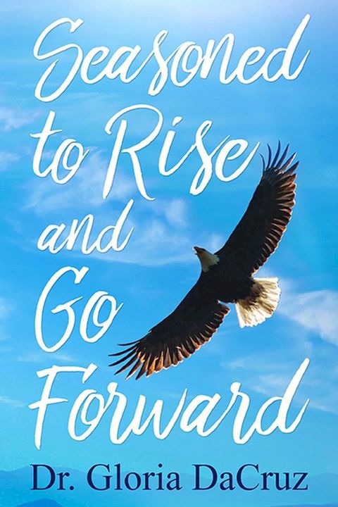 Seasoned to Rise and Go Forward(Kobo/電子書)