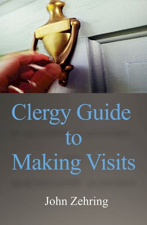 Clergy Guide to Making Visits(Kobo/電子書)