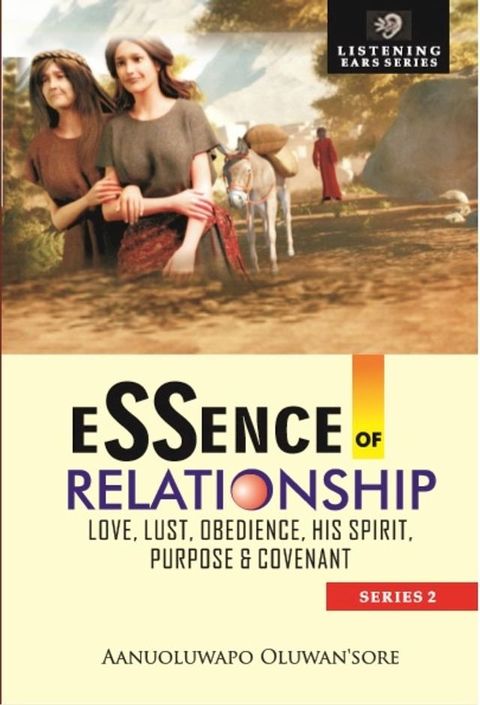 Essence of Relationship: Love, Lust, Obedience, His Spirit, Purpose & Covenant(Kobo/電子書)