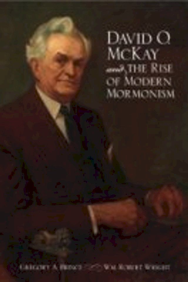  David O. McKay and the Rise of Modern Mormonism(Kobo/電子書)