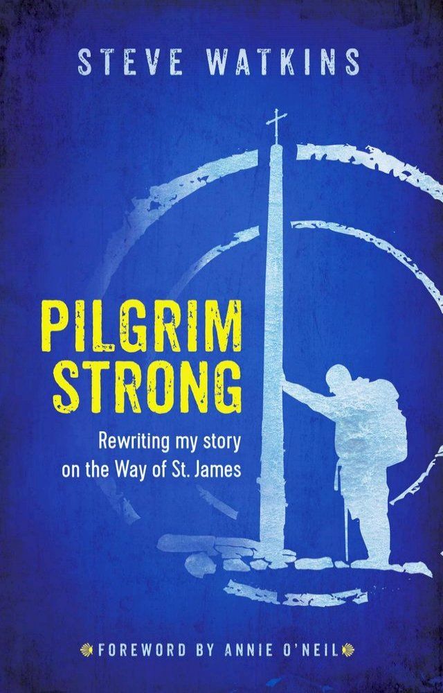  Pilgrim Strong: Rewriting my story on the Way of St. James(Kobo/電子書)