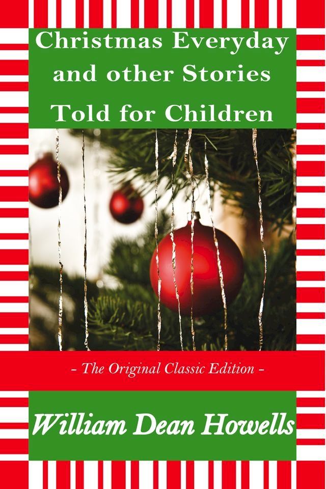  Christmas Every Day and Other Stories Told for Children - The Original Classic Edition(Kobo/電子書)