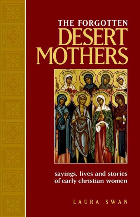 Forgotten Desert Mothers, The: Sayings, Lives, and Stories of Early Christian Women(Kobo/電子書)