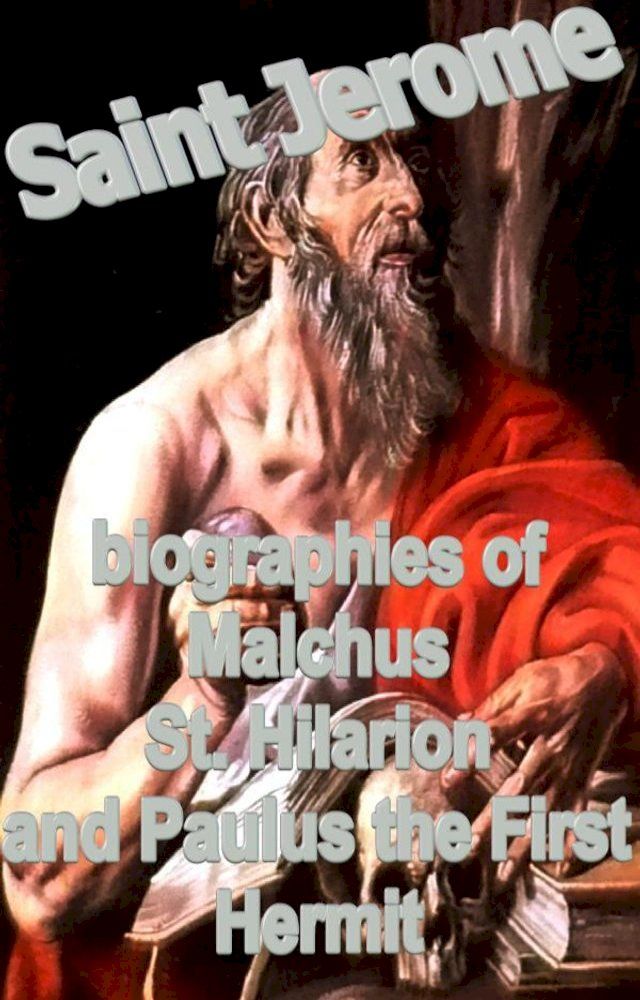  biographies of Malchus, St. Hilarion and Paulus the First Hermit(Kobo/電子書)