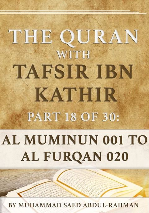 The Quran With Tafsir Ibn Kathir Part 18 of 30: Al Muminum 001 To Al Furqan 020(Kobo/電子書)