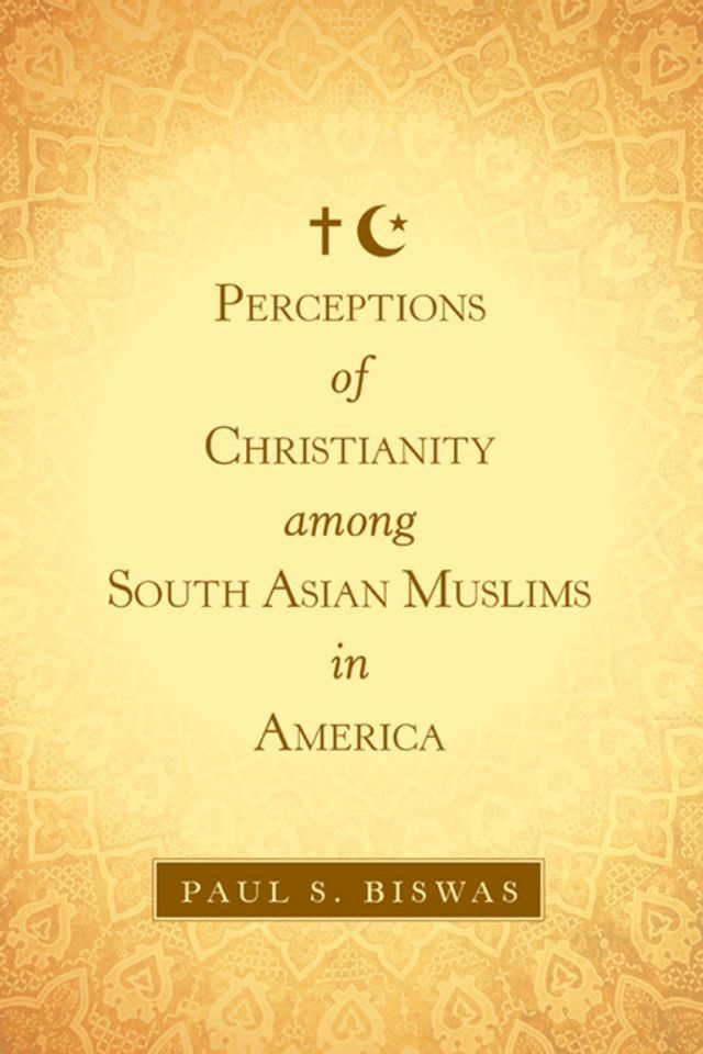  Perceptions of Christianity Among South Asian Muslims in America(Kobo/電子書)