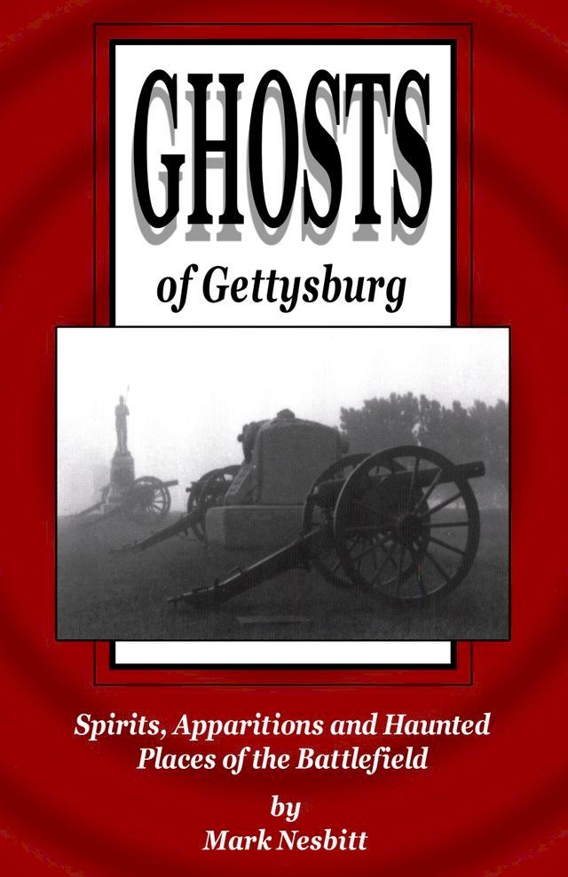  Ghosts of Gettysburg: Spirits, Apparitions and Haunted Places on the Battlefield(Kobo/電子書)