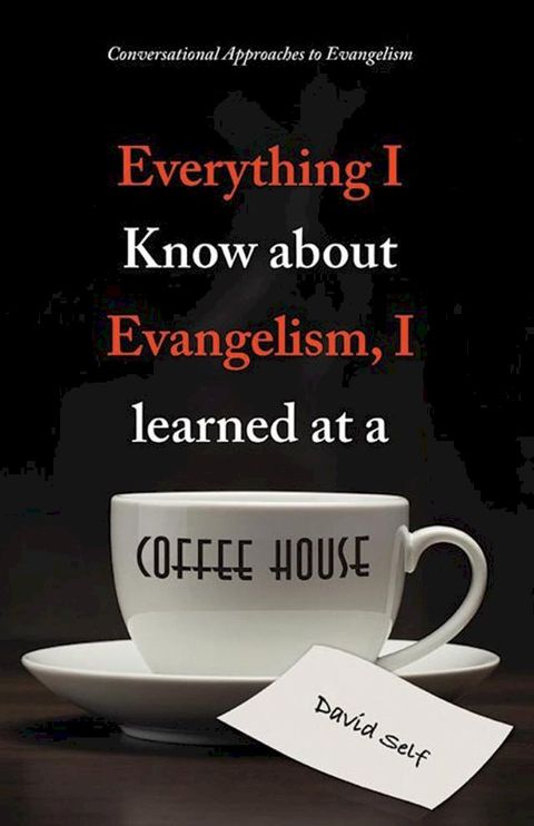 Everything I Know About Evangelism, I Learned at a Coffee House(Kobo/電子書)