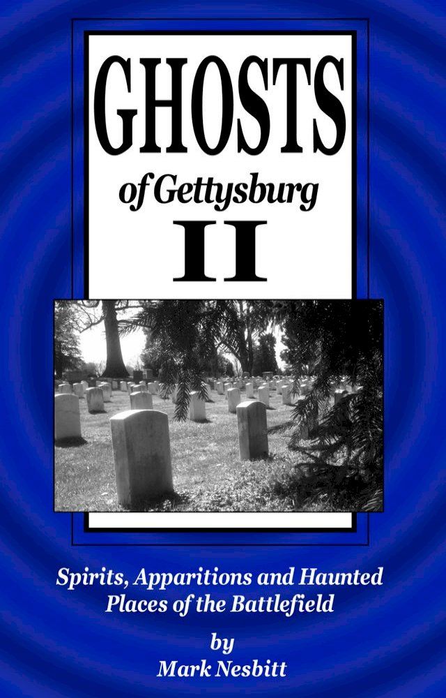  Ghosts of Gettysburg II: Spirits, Apparitions and Haunted Places of the Battlefield(Kobo/電子書)