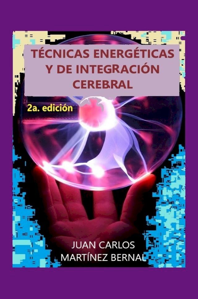  T&eacute;cnicas Energ&eacute;ticas y de Integraci&oacute;n Cerebral(Kobo/電子書)