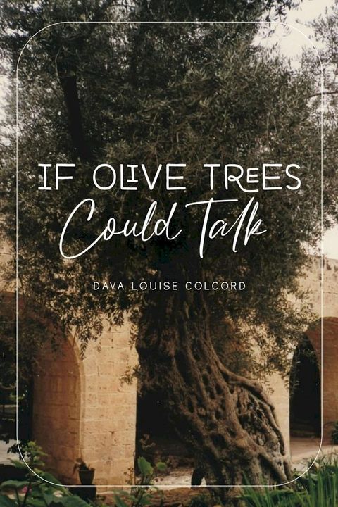 If Olive Trees Could Talk(Kobo/電子書)